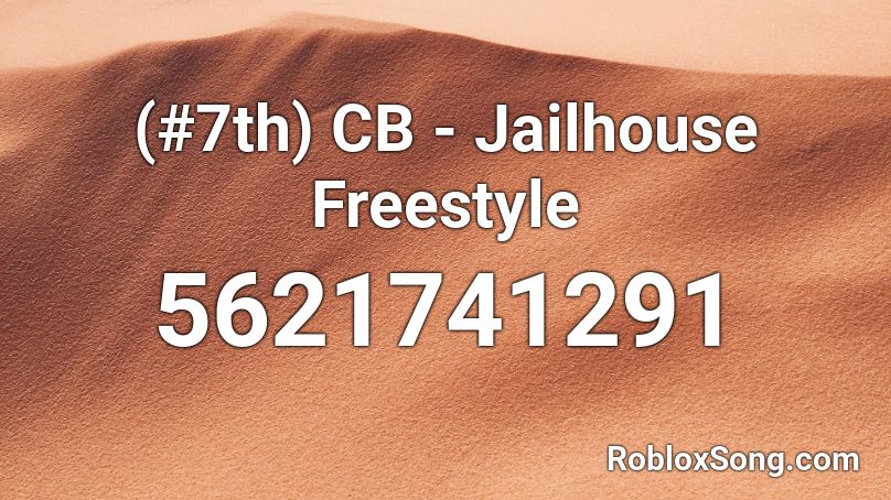 (#7th) CB - Jailhouse Freestyle Roblox ID