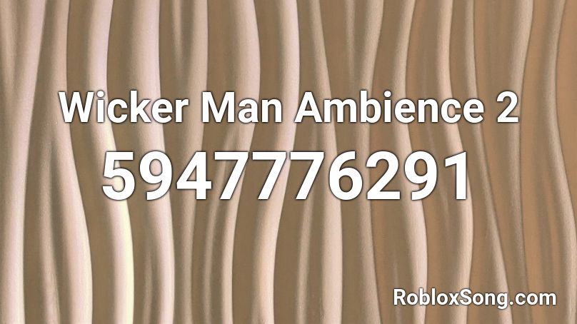 Wicker Man Ambience 2 Roblox ID