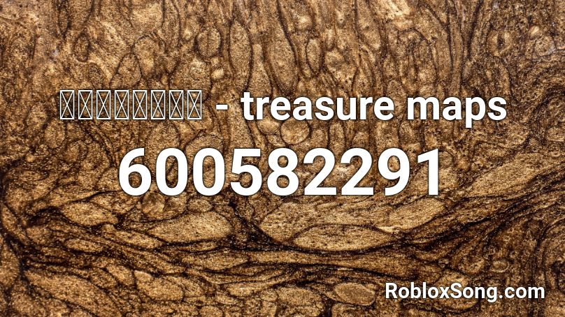 ｊａｒｊａｒｊｒ - treasure maps Roblox ID