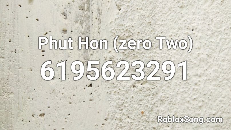 Phut Hon Zero Two Roblox Id Roblox Music Codes - zero two song roblox id