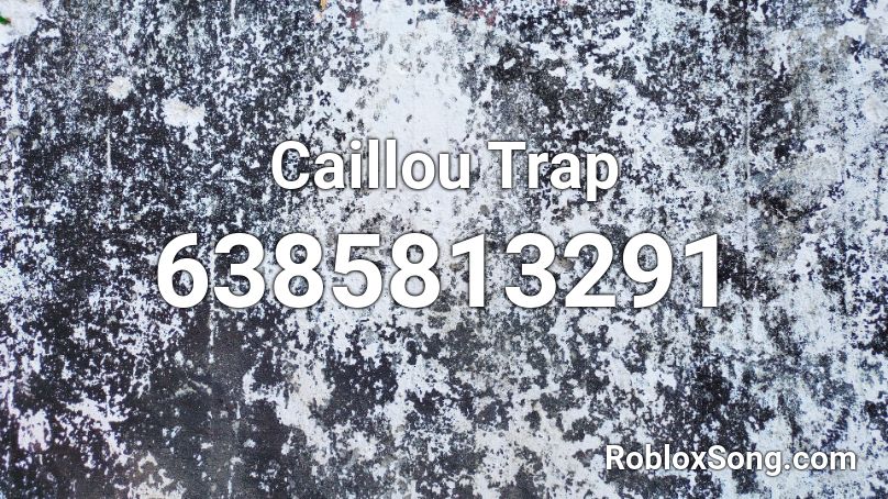 Caillou Trap  Roblox ID