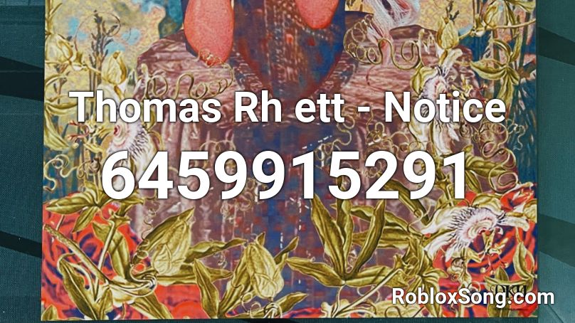 Thomas Rh ett - Notice Roblox ID