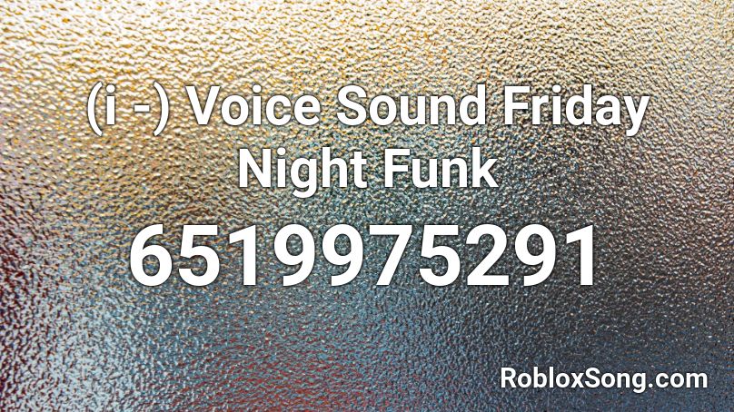 (i -) Voice Sound Friday Night Funk Roblox ID