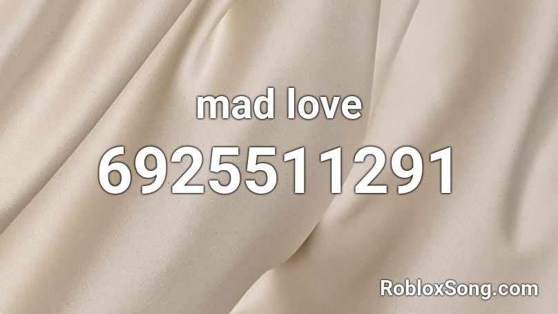 Mad Love Roblox Id Roblox Music Codes - roblox mad love song id