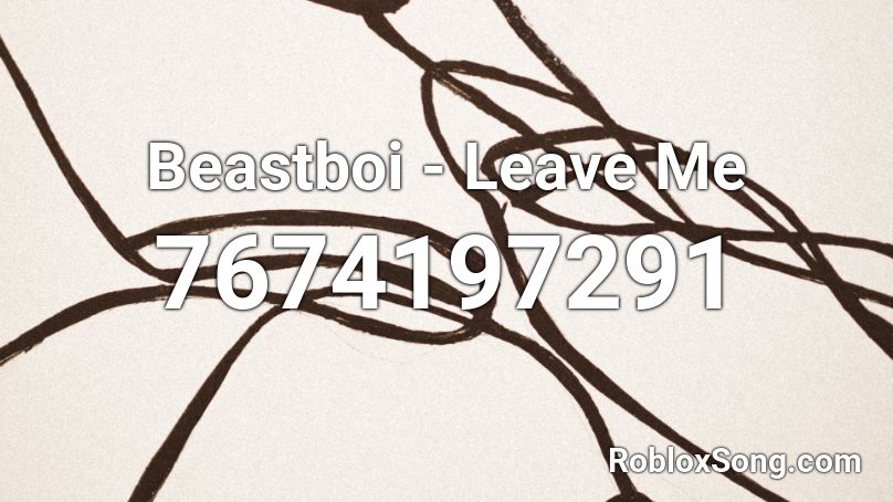 Beastboi - Leave Me Roblox ID