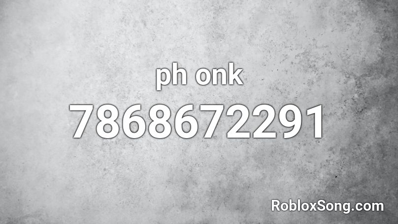 ph onk Roblox ID