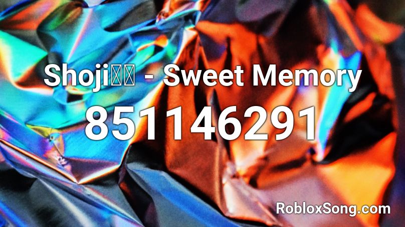 Shoji正治 - Sweet Memory Roblox ID