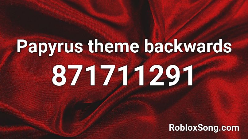 Papyrus theme backwards Roblox ID