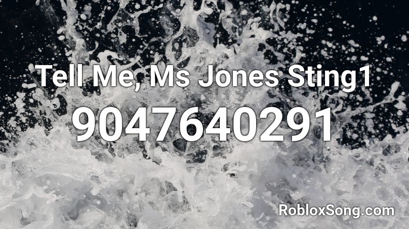 Tell Me, Ms Jones Sting1 Roblox ID