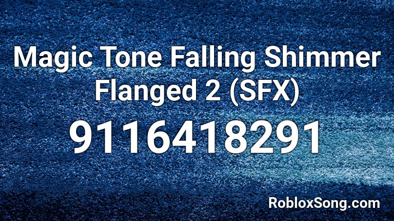 Magic Tone Falling Shimmer Flanged 2 (SFX) Roblox ID