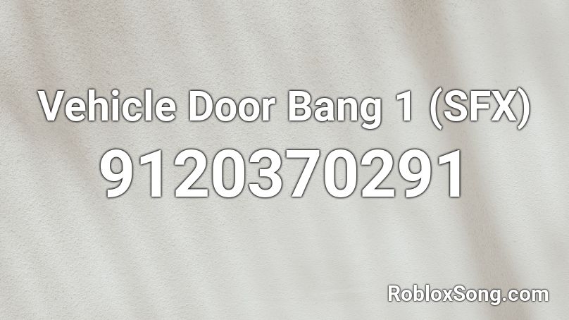 Vehicle Door Bang 1 (SFX) Roblox ID