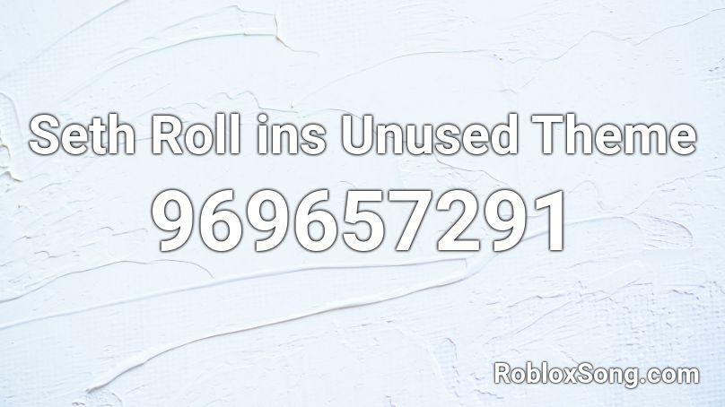 Seth Roll ins Unused Theme Roblox ID