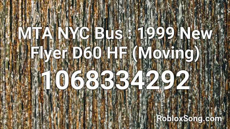 MTA NYC Bus : 1999 New Flyer D60 HF (Moving) Roblox ID