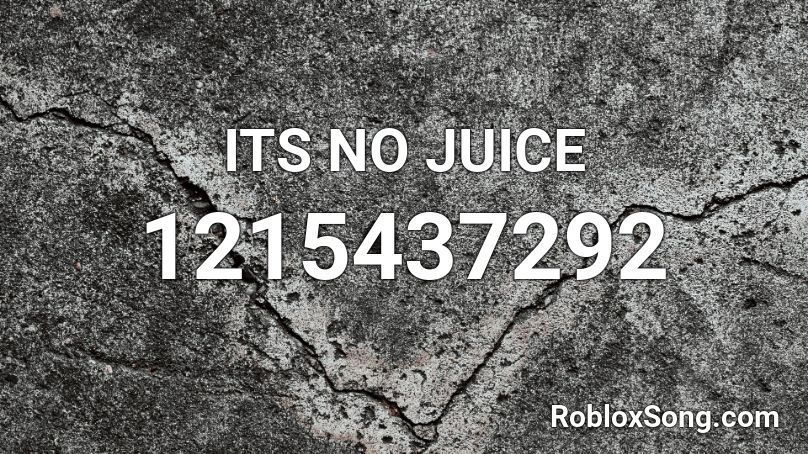 Its No Juice Roblox Id Roblox Music Codes - clout goggles roblox id