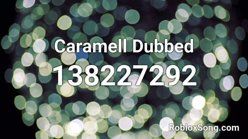 Caramell Dubbed Roblox ID
