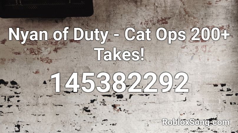 Nyan of Duty - Cat Ops 200+ Takes! Roblox ID