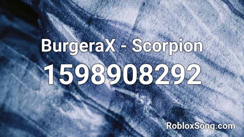 BurgeraX - Scorpion Roblox ID