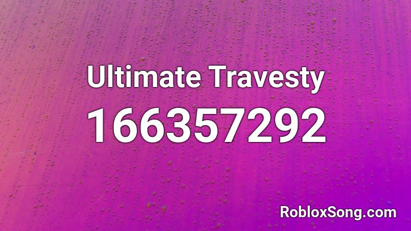 Ultimate Travesty Roblox ID