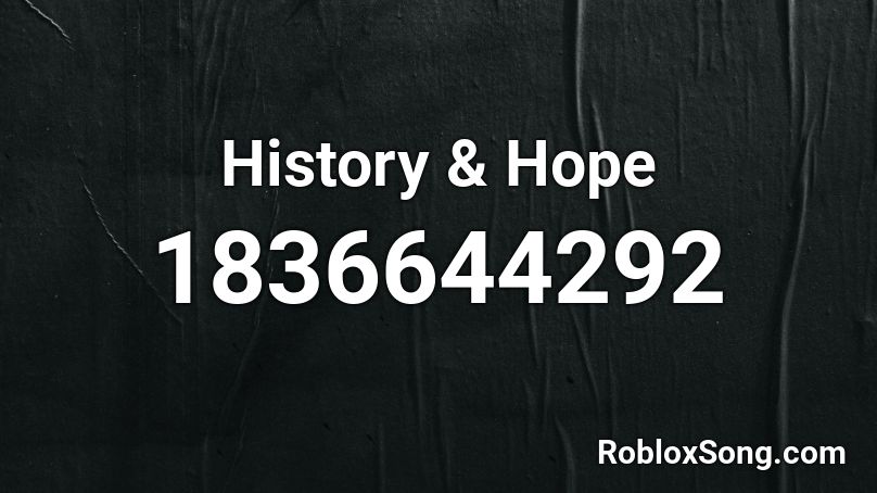 History & Hope Roblox ID