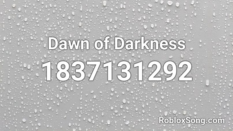 Dawn of Darkness Roblox ID