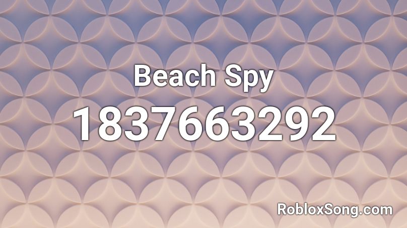 Beach Spy Roblox ID