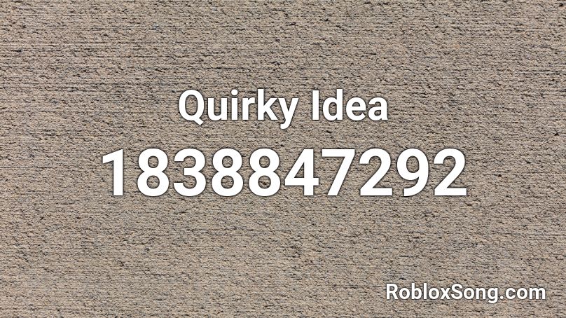 Quirky Idea Roblox ID