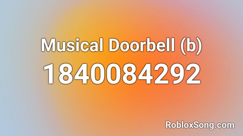 Musical Doorbell (b) Roblox ID