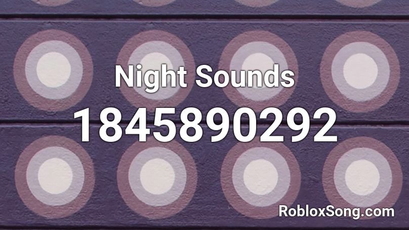 Night Sounds Roblox ID