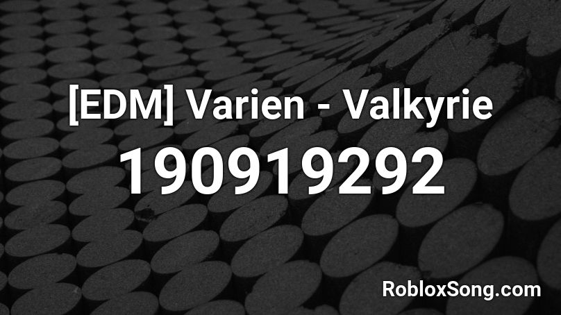 Edm Varien Valkyrie Roblox Id Roblox Music Codes - black valkyrie roblox