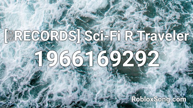 [暁RECORDS] Sci-Fi R Traveler Roblox ID