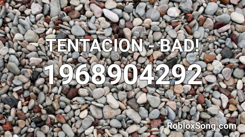 TENTACION - BAD! Roblox ID