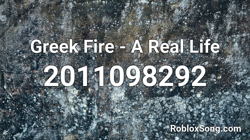 Greek Fire - A Real Life Roblox ID