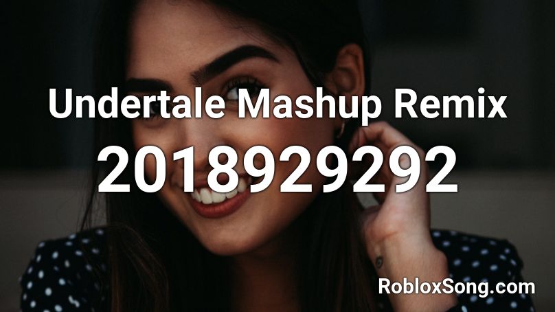Undertale Mashup Remix Roblox ID