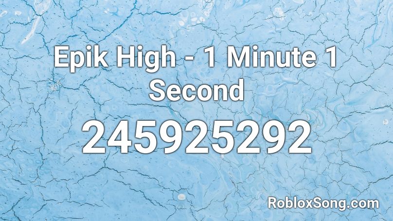 Epik High - 1 Minute 1 Second Roblox ID