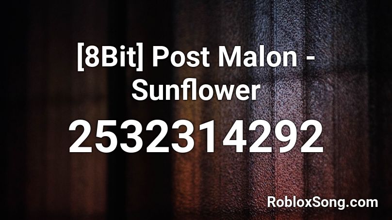 [8Bit] Post Malon - Sunflower Roblox ID