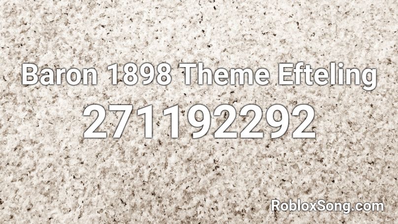 roblox 1898 baron efteling theme song remember rating button updated please