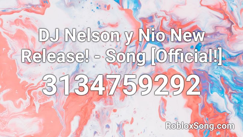 DJ Nelson y Nio New Release! - Song [Official!] Roblox ID