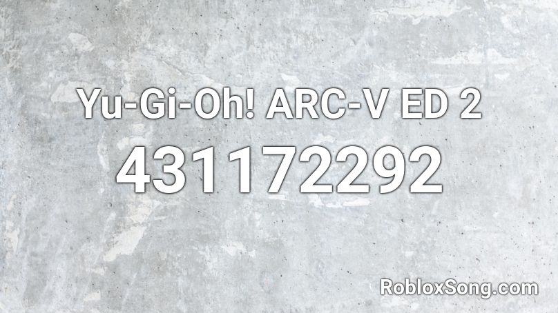 Yu-Gi-Oh! ARC-V ED 2 Roblox ID