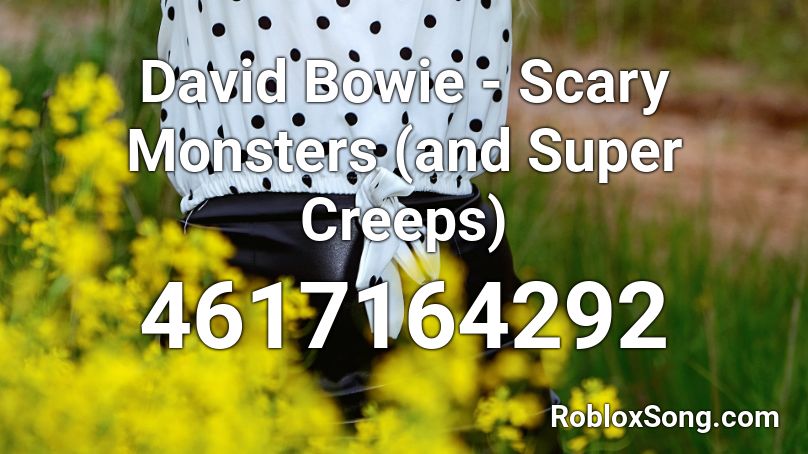 David Bowie - Scary Monsters (and Super Creeps) Roblox ID