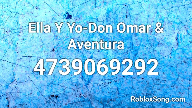Ella Y Yo-Don Omar & Aventura Roblox ID