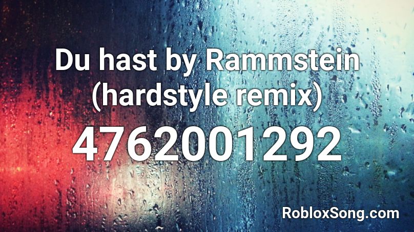 Du hast by Rammstein (hardstyle remix) Roblox ID