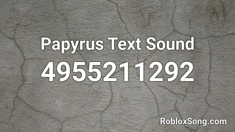 Papyrus Text Sound Roblox ID
