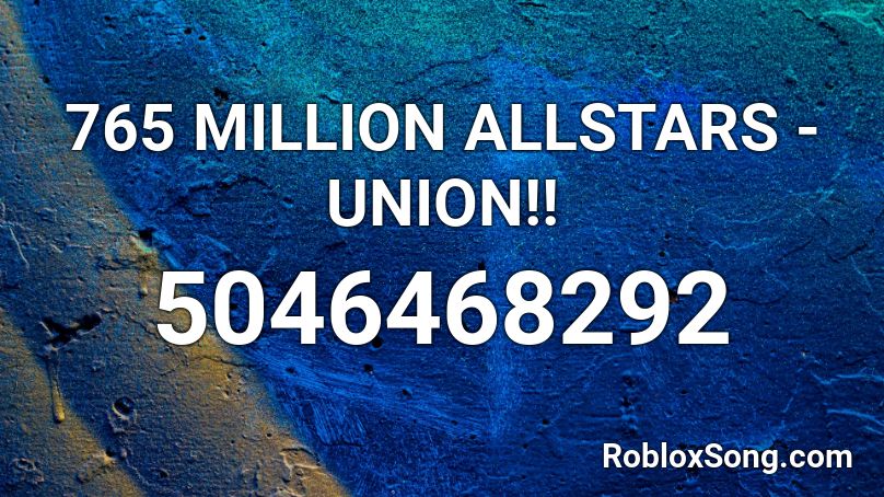 765 MILLION ALLSTARS  - UNION!! Roblox ID