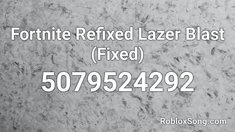 Fortnite Refixed Lazer Blast (Fixed) Roblox ID