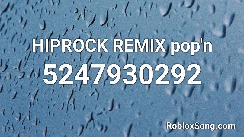 HIPROCK REMIX pop'n Roblox ID