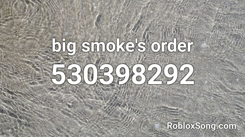 big smoke's order  Roblox ID