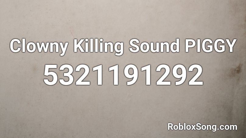Clowny Killing Sound PIGGY Roblox ID