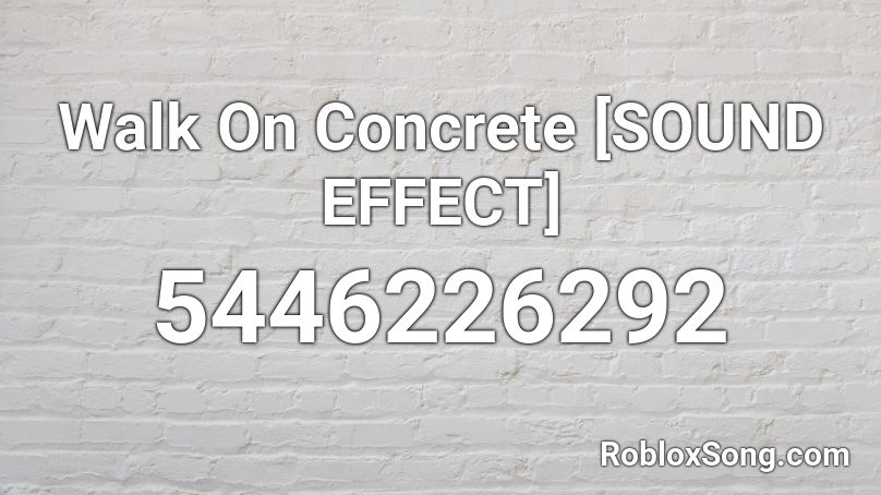 Walk On Concrete Sound Effect Roblox Id Roblox Music Codes - roblox walking sound effect