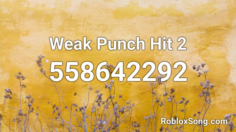 Weak Punch Hit 2 Roblox ID