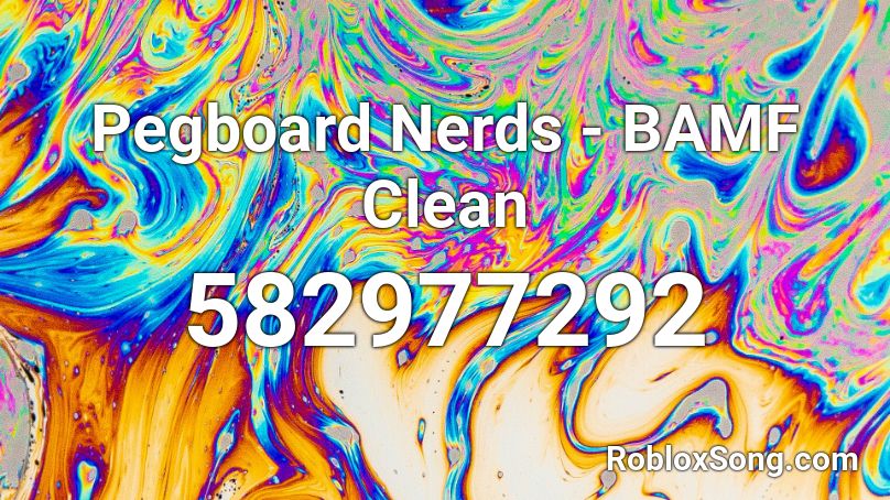 Pegboard Nerds - BAMF Clean  Roblox ID